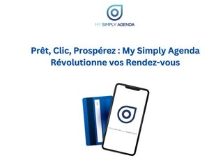 Prêt, Clic, Prospérez : My Simply Agenda Révolutionne vos Rendez-vous !